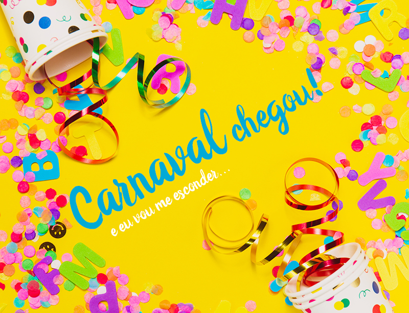 Dicas para passar o Carnaval em casa, tranquilamente, feliz e sem tédio!